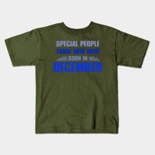 Special people those who wre born in DECEMBER Kids T-Shirt